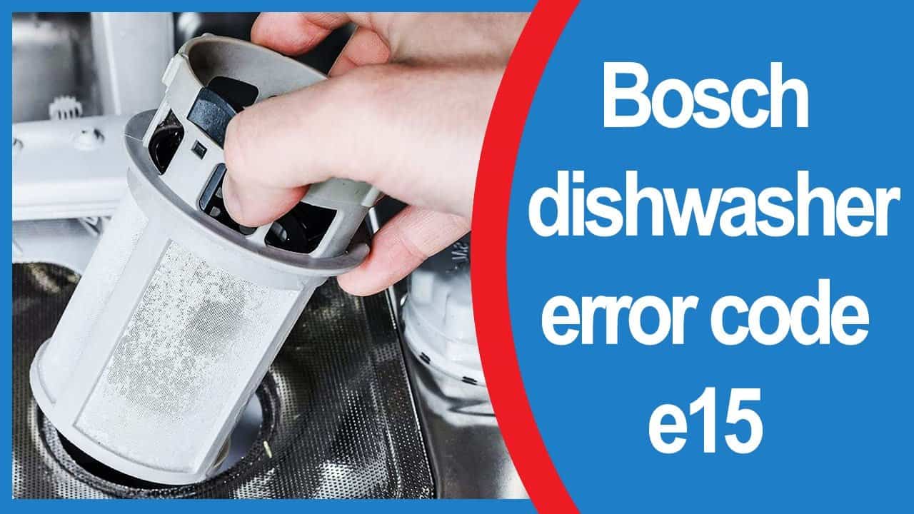 What is Bosch Dishwasher e15
