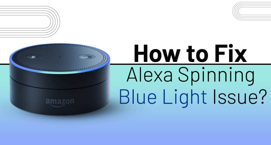 Why Alexa Blue Light is Spinning