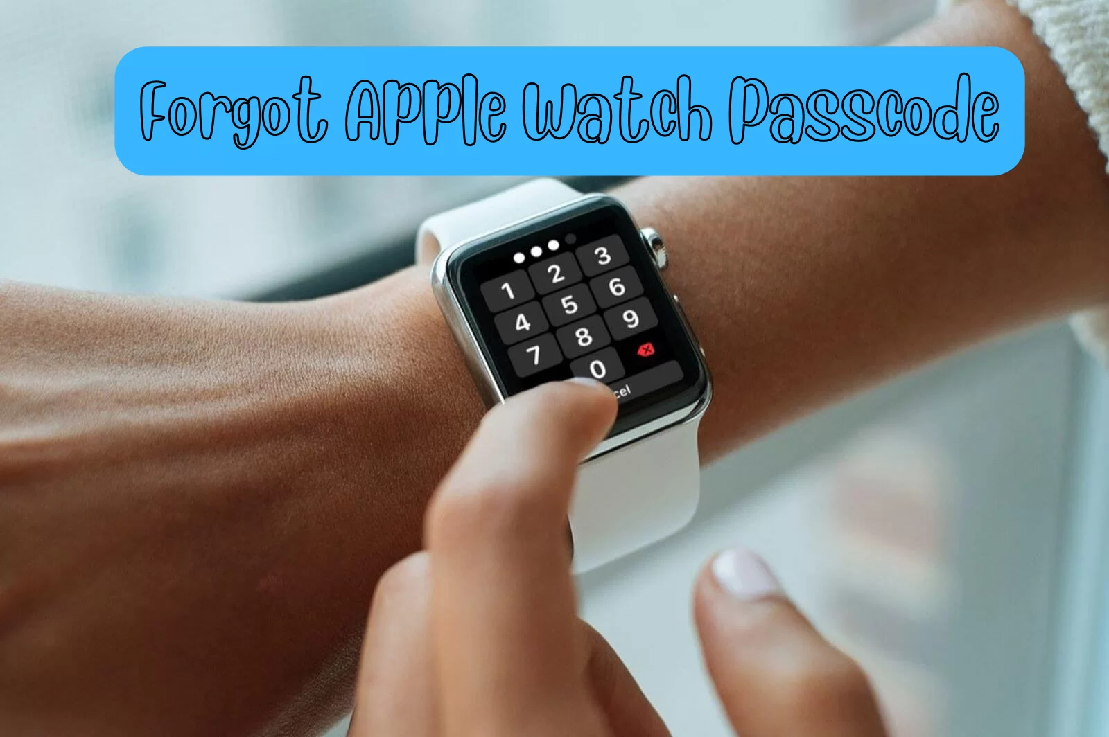 How to Reset Apple Watch Password when Forgotten